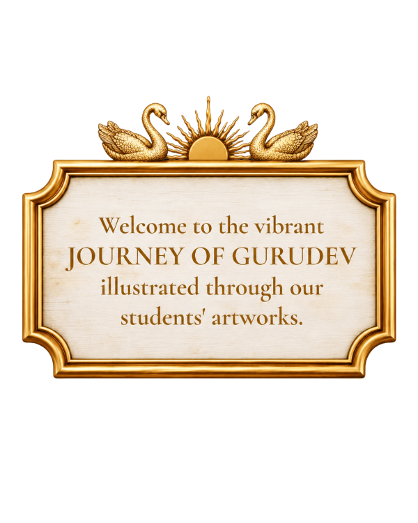 Welcome to the vibrant Journey of Gurudev, illustrated through our students' artworks.